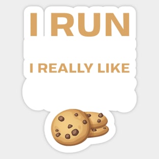 I run because I really like cookie Sticker